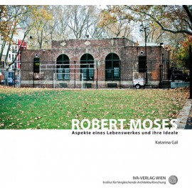 Robert Moses: Aspekte eines Lebenswerkes und ihre Ideale